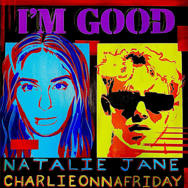 I'm Good by Natalie Jane and charlieonnafriday